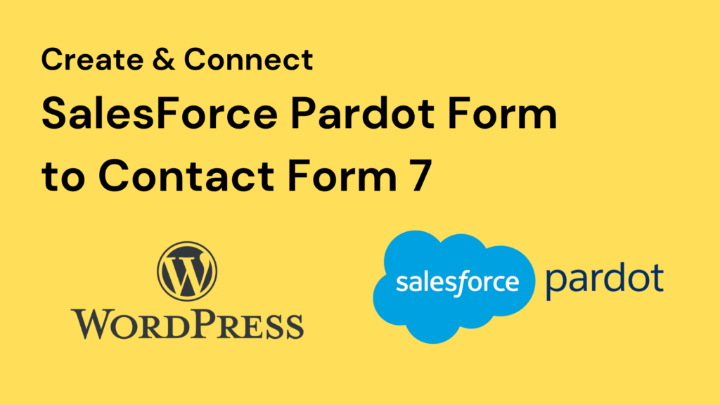 How to create and connect the salesforce pardot form to contact form 7 form